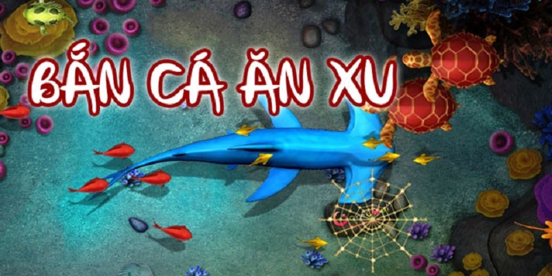 Khái quát bắn cá ăn xu